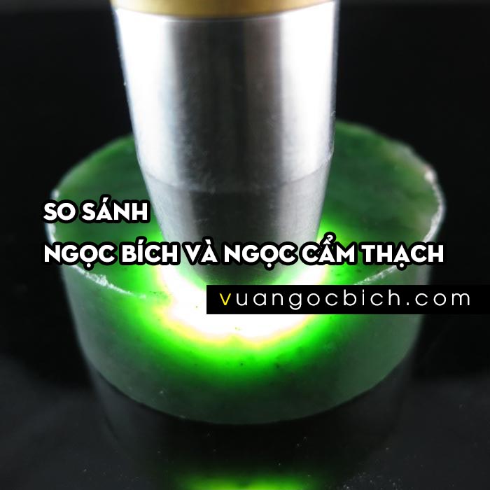 So sánh Ngọc Bích và Ngọc Cẩm Thạch